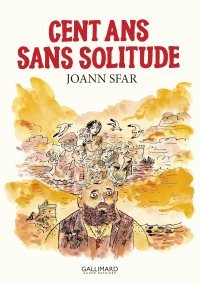 Cent ans sans solitude – Par Joann Sfar – Ed. Gallimard