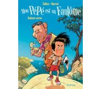 Mon Pépé est un fantôme, T. 4 : saison corse - Par TaDuc et Barral - Dupuis