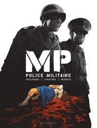MP : Police Militaire – Par Chacma, Marko et Iñaki Holgado – Le Lombard