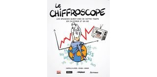 Le Chiffroscope : les grandes questions de notre temps en chiffres et en BD - Par Castello-Lopes, Cohen & Grand - Scrinéo