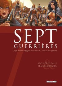 Sept Guerrières – Par Michaël Le Galli & Francis Manapul– Delcourt