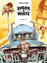 Spoon & White, T.9 : "Road'n'Trip" - Par Léturgie et Léturgie - Bamboo éditions