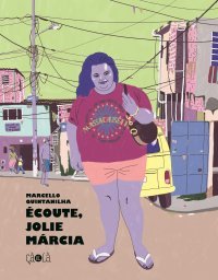 Coup de cœur : Écoute, jolie Márcia - Par Marcello Quintanilha (trad. D. Nédellec) - Éditions çà et là