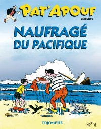 Pat'Apouf T. 20 : Naufragé du Pacifique - Ed. du Triomphe