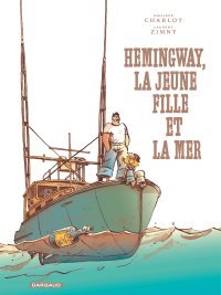 Hemingway, la jeune fille et la mer - par Philippe Charlot & Laurent Zimny - Éd. Dargaud
