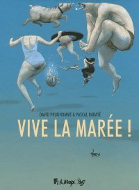 Vive la marée ! - Par D. Prudhomme et P. Rabaté - Futuropolis
