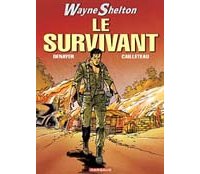 Wayne Shelton - T4 : Le Survivant - Par Cailleteau & Denayer - Dargaud.