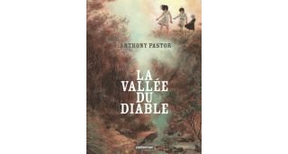 La Vallée du diable - Par Anthony Pastor - Casterman