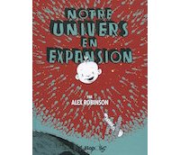 Notre univers en expansion - Par A. Robinson - Futuropolis