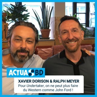Ralph Meyer et Xavier Dorison bouclent le troisième cycle d'Undertaker [PODCAST]