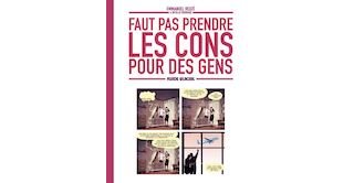 Faut pas prendre les cons pour des gens T. 1 - Par Emmanuel Reuzé et Nicolas Rouhaud - Fluide Glacial