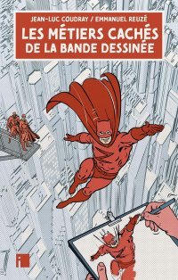 Les Métiers cachés de la bande dessinée – Par Jean-Luc Coudray et Emmanuel Reuzé - Editions I