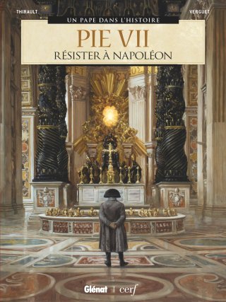 Pie VII : Résister à Napoléon - Par Philippe Thirault et Thomas Verguet - Glénat