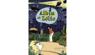 Albin et Zélie - Par Yannick Marchat - La Boîte à bulles