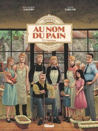 Au Nom du Pain T. 3 : Monique - Par Jean-Charles Gaudin & Steven Lejeune - Editions Glénat