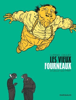 Les Vieux Fourneaux, tome 3 : Celui qui part - Par W. Lupano et P. Cauuet - Dargaud