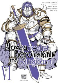 How a Realist Hero Rebuilt the Kingdom T. 6 - Par Dojyomaru & Satoshi Ueda - Delcourt/Tonkam