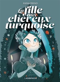 La Fille aux cheveux turquoise - Par Elena Triolo - Ed. Anspach