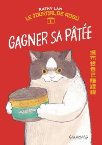 Le Journal de Mobu T. 1 : Gagner sa pâtée : la ménagerie se rebelle