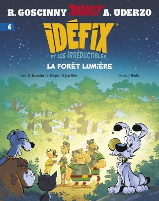 Idéfix et les Irréductibles T. 6, La Forêt Lumière - Par Jean Bastide, Cédric Bacconnier, Matthieu Choquet et Olivier Jean-Marie - Ed. Albert René