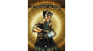 Le Visiteur du Futur T1 : L'Élu des dieux - Par Gosh & Descraques - Ankama Editions