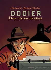 Jérôme K. Jérôme Bloche, Alain Dodier : Une vie en dessins - Éd. Dupuis