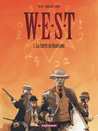" W.E.S.T , tome 1, La Chute de Babylone" - Rossi, Dorison, Nury - Dargaud