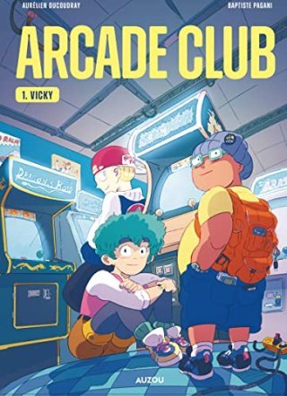 Arcade Club T. 1 : Vicky - Par Aurélien Ducoudray & Baptiste Pagani - Auzou