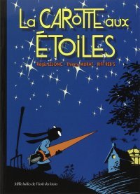 La Carotte aux étoiles - Par R. Lejonc, T. Murat et Riff Reb's - Editions de la Gouttière