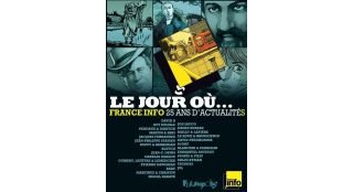Le Jour où... France Info 25 ans d'actualités (collectif) - Futuropolis