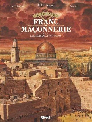 L'Epopée de la Franc-Maçonnerie T. 12 - Les Sœurs de la fraternité - Par Convard, Boisserie & Annabel - Ed. Glénat