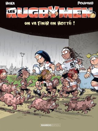 Les rugbymen T. 20 : On va finir en botté ! - Par Beka et Poupard - Bamboo