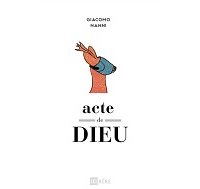 "Acte de Dieu" de Giacomo Nanni (Ici Même) : l'homme n'est pas la mesure de toute chose