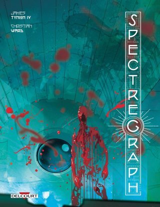 Spectregraph - Par James Tynion IV & Christian Ward - Ed. Delcourt Comics