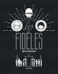 Les Fidèles - Par Ben Gijsemans - Dargaud