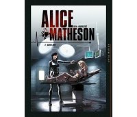Alice Matheson, tomes 2 & 3 - Par Istin & Radivojevic - Soleil