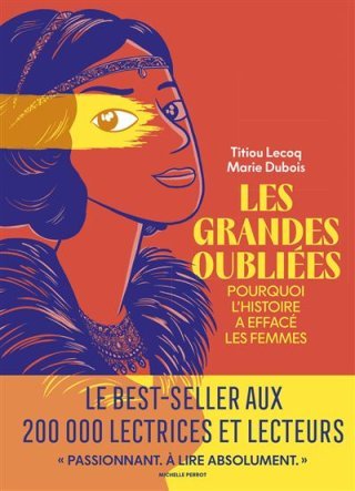 Les grandes oubliées - Par Titiou Lecoq & Marie Dubois - Ed. de l'Iconoclaste