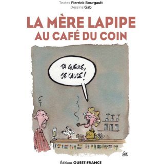 La mère Lapipe au Café du Coin - Par Pierrick Bourgault et Gab - Ed. Ouest France