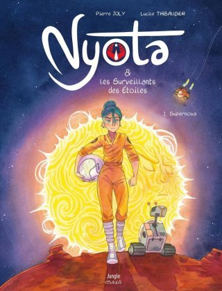 Nyota & les surveillants des étoiles T.1 Supernova - Par Pierre Joly et Lucile Thibaudier - Ed. Jungle