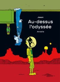 Au-dessus l'odyssée - Par Jason - Atrabile