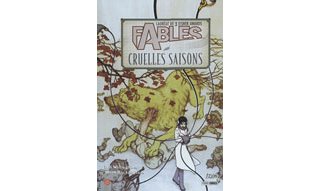 Fables T6 : « Cruelles Saisons » - Par B.Willingham & M.Buckingham – Panini Comics