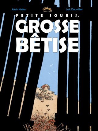 Petite souris, grosse bêtise - Par Dauvillier et Kokor - Editions de la Gouttière 