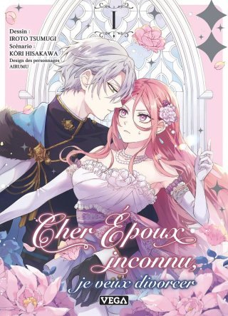 Cher époux inconnu, je veux divorcer, T. 1 - Par Kouri Hisakawa, Airumu et Iroto Tsumugi - Editions Véga