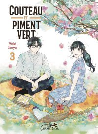 Couteau et piment vert, T. 3 & T. 4 - Par Yuki Isoya - Ed. Le Lézard Noir