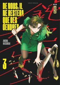 De nous, il ne restera que des cendres, T.3 - Par Akira Kasugai – Édition Kana