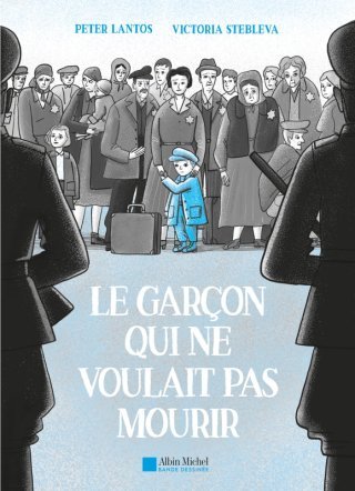 Le garçon qui ne voulait pas mourir - par Peter Lantos et Victoria Stebleva - Albin Michel BD