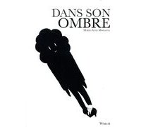 "Dans son ombre" de Marie-Anne Mohanna : tout en finesse et en sensibilité.