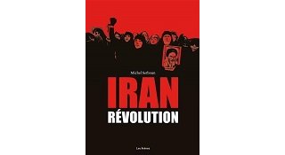 Iran. Révolution, Par Michel Setboun, Les Arènes BD