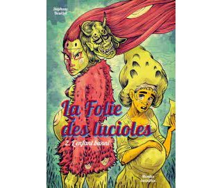 Campagne Ulule pour "La Folie des lucioles T. 2"