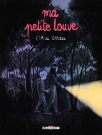 Ma petite louve - Par Camille Garoche - Éd. Delcourt